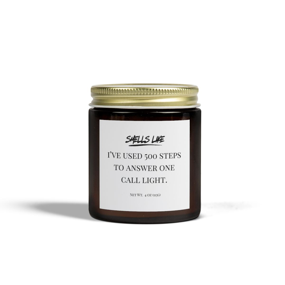 Smells like - "I've Used 500 Steps To Answer One Call Light" Candle