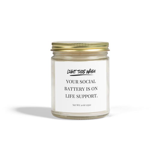 Light This When - "Your Social Battery Is On Life Support" Candle