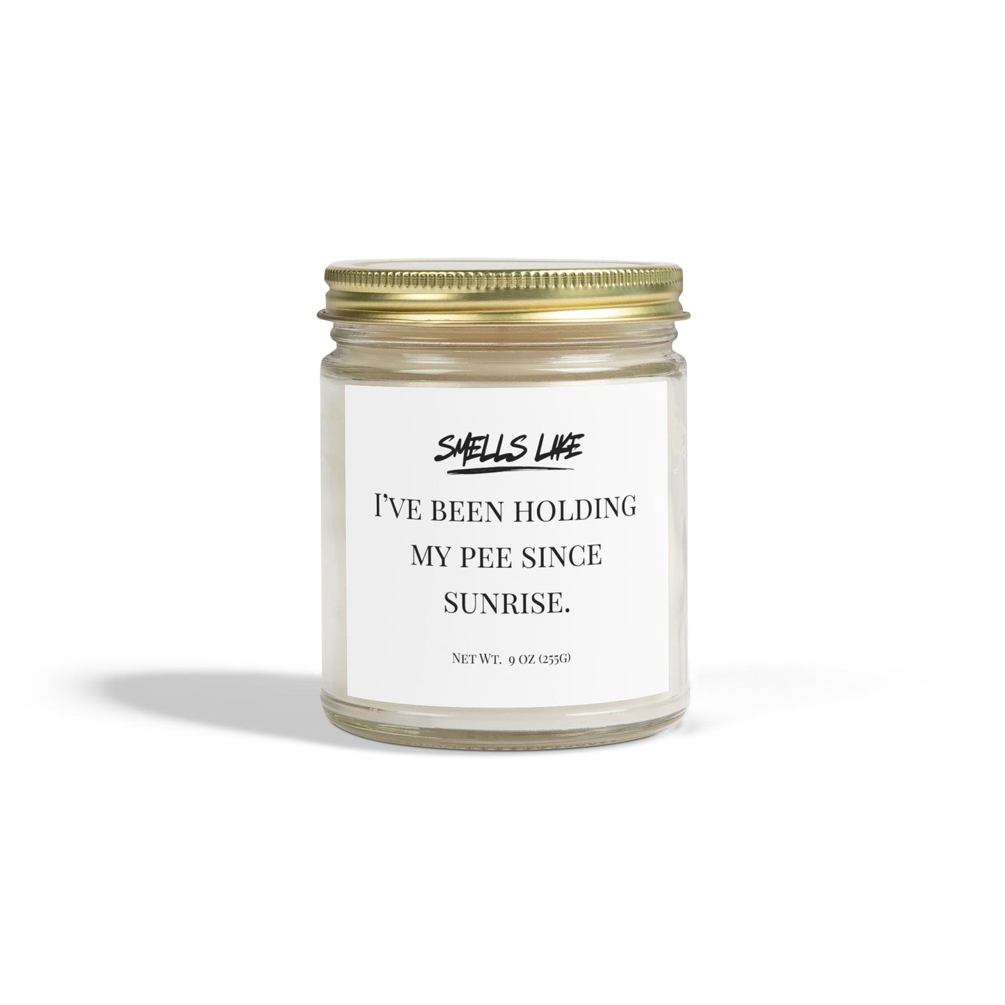 Smells like - "I've Been Holding My Pee Since Sunrise" Candle