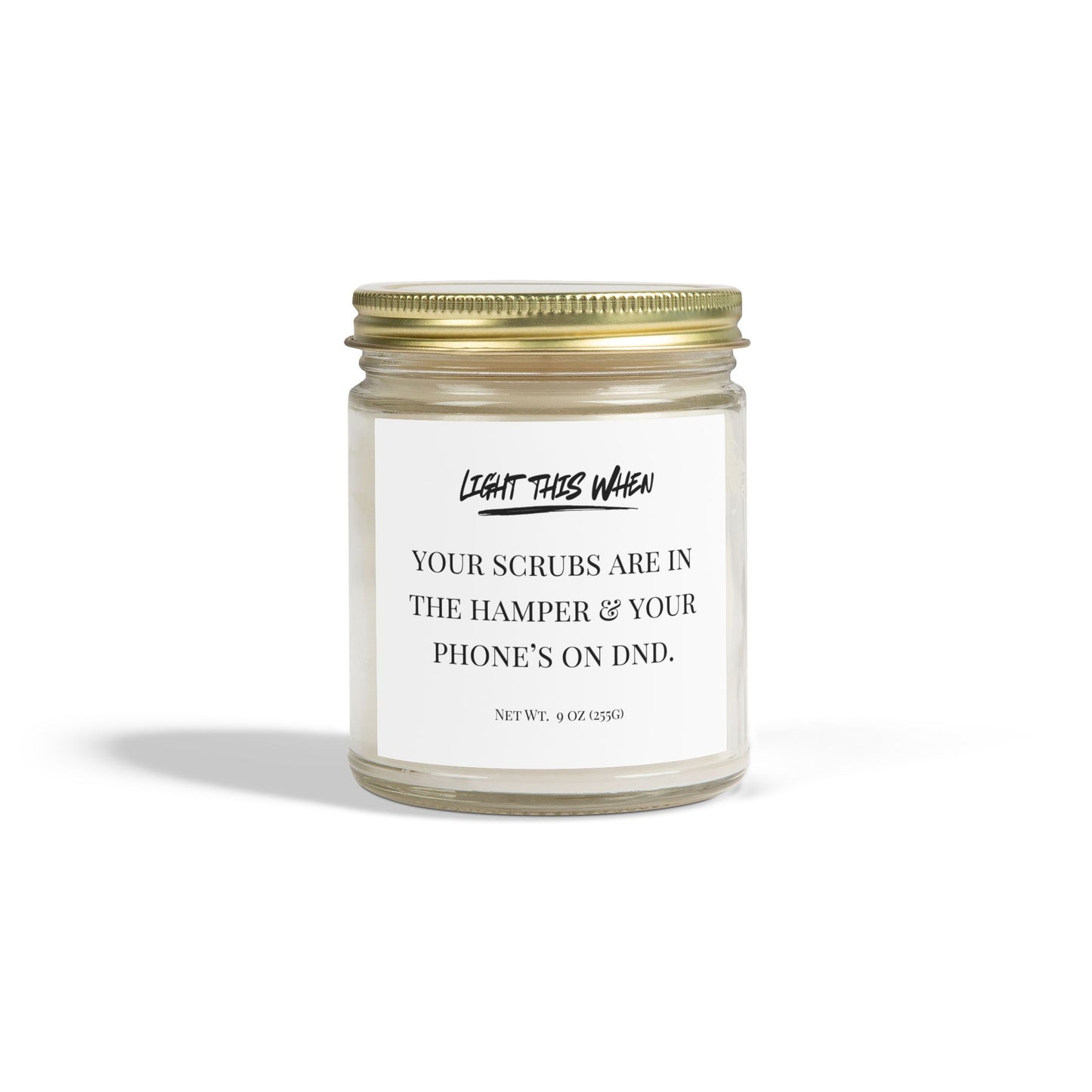 Light This When - "You Scrubs Are In The Hamper & Your Phone's On DND" Candle