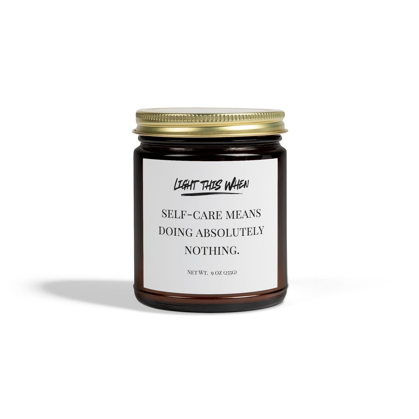Light This When - "Self-Care Means Doing Absolutely Nothing" Candle